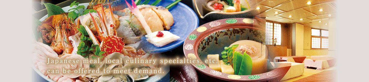 Japanese meal, local culinary specialties, etc. can be offered to meet demand.